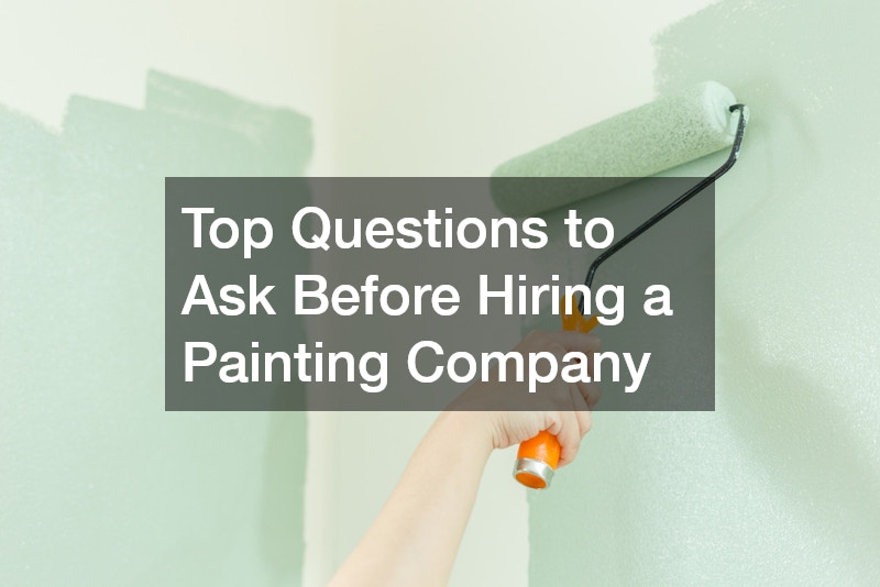 Top Questions to Ask Before Hiring a Painting Company