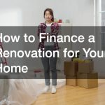 How to Finance a Renovation for Your Home