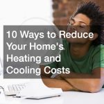 10 Ways to Reduce Your Homes Heating and Cooling Costs