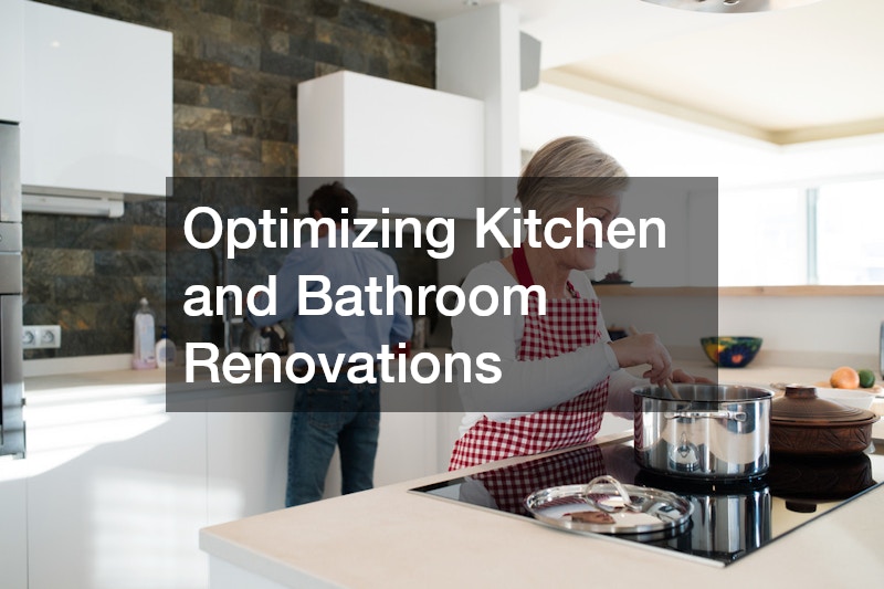 Optimizing Kitchen and Bathroom Renovations