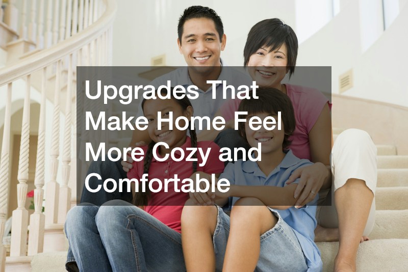 Upgrades That Make Home Feel More Cozy and Comfortable